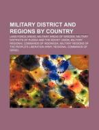 Military District And Regions By Country di Books Llc edito da Books LLC, Wiki Series