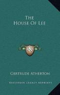 The House of Lee di Gertrude Franklin Horn Atherton edito da Kessinger Publishing