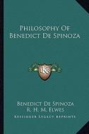 Philosophy of Benedict de Spinoza di Benedict de Spinoza edito da Kessinger Publishing