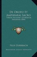 de Oropo Et Amphiarai Sacro: Thesim Facultati Litterarum Parisiensi (1890) di Felix Durrbach edito da Kessinger Publishing