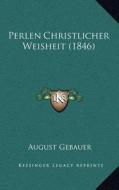 Perlen Christlicher Weisheit (1846) di August Gebauer edito da Kessinger Publishing