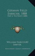 German Field Exercise, 1888: Part 2, the Fight (1888) edito da Kessinger Publishing