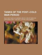 Tanks Of The Post-cold War Period: Gulf di Source Wikipedia edito da Books LLC, Wiki Series