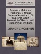 Salvatore Maimone, Petitioner, V. United States Of America. U.s. Supreme Court Transcript Of Record With Supporting Pleadings di Vernon C Rossner edito da Gale, U.s. Supreme Court Records