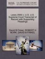 Lewis (will) V. U.s. U.s. Supreme Court Transcript Of Record With Supporting Pleadings di David B Finkel, Robert H Bork edito da Gale Ecco, U.s. Supreme Court Records
