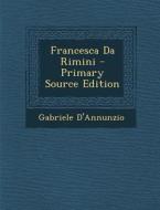 Francesca Da Rimini di Gabriele D'Annunzio edito da Nabu Press