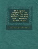 Shakespeare Adaptations: The Tempest, the Mock Tempest, and King Lear di William Shakespeare, John Dryden, Nahum Tate edito da Nabu Press