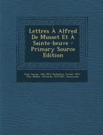 Lettres a Alfred de Musset Et a Sainte-Beuve di George Sand, Samuel Rocheblave edito da Nabu Press