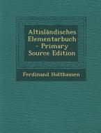 Altislandisches Elementarbuch di Ferdinand Holthausen edito da Nabu Press