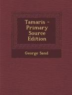 Tamaris - Primary Source Edition di George Sand edito da Nabu Press
