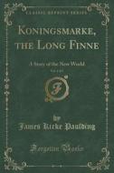 Koningsmarke, The Long Finne, Vol. 2 Of 2 di James Kirke Paulding edito da Forgotten Books