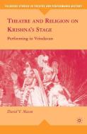 Theatre and Religion on Krishna's Stage di D. Mason edito da Palgrave Macmillan US
