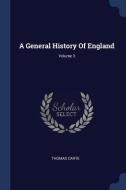 A General History of England; Volume 3 di Thomas Carte edito da CHIZINE PUBN