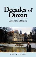 Decades of Dioxin di Warren B. Crummett edito da Xlibris