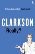 Really? di Jeremy Clarkson edito da MICHAEL JOSEPH