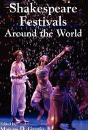 Shakespeare Festivals Around the World di Marcus D. Gregio edito da Xlibris