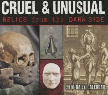 Cruel & Unusual Calendar: Relics from the Dark Side di Steve Santini edito da Sellers Publishing