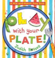 Play With Your Plate! (a Mix-and-match Play Book) di Judith Rossell edito da Abrams
