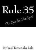 Rule 35 di My'kael Turner Aka Lolo edito da Outskirts Press