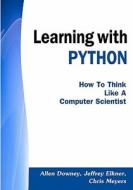 Learning with Python: How to Think Like a Computer Scientist di Allen Downey, Jeffrey Elkner, Chris Meyers edito da Createspace