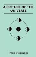 A Picture of the Universe di Harold Spencer-Jones edito da Domville -Fife Press