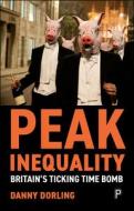 Peak Inequality di Danny Dorling edito da Policy Press