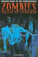 Zombies: Tales of the Living Dead di Rob Shone edito da Rosen Central