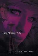 Sin Of Ambition di Mary M McNaughton edito da Xlibris