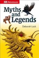 DK Adventures: Myths and Legends di DK Publishing, Deborah Lock edito da DK Publishing (Dorling Kindersley)