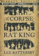 The Corpse-Rat King di Lee Battersby edito da Brilliance Audio