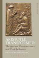 Aristotle Transformed: The Ancient Commentators and Their Influence di Richard Sorabji edito da BLOOMSBURY 3PL