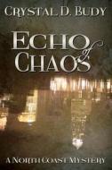 Echo of Chaos di Crystal D. Budy edito da Createspace