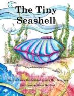 The Tiny Seashell di Susan Mayfield edito da Createspace
