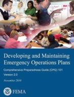 Developing and Maintaining Emergency Operations Plans: Comprehensive Preparedness Guide (Cpg) 101, Version 2.0 di U. S. Department of Homeland Security, Federal Emergency Management Agency edito da Createspace