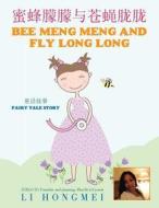Bee Meng Meng and Fly Long Long di Li Hongmei edito da Partridge Singapore
