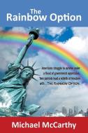 The Rainbow Option di Michael Mccarthy edito da Westbow Press