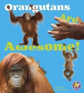 Orangutans Are Awesome! di Allan Morey edito da CAPSTONE PR