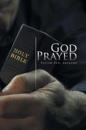 God Prayed di Pastor Ben Akalonu edito da Xlibris