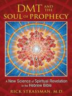 DMT and the Soul of Prophecy: A New Science of Spiritual Revelation in the Hebrew Bible di Rick Strassman edito da Tantor Audio