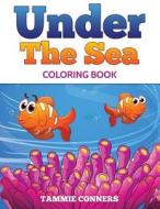 Under the Sea Coloring Book di Tammie Conners edito da Createspace