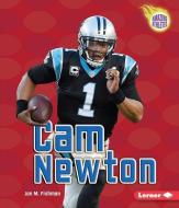 CAM Newton di Jon M. Fishman edito da LERNER PUB GROUP