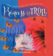 Princess and Troll di M. Mammonek edito da FriesenPress