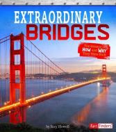 Extraordinary Bridges: The Science of How and Why They Were Built di Sonya Newland edito da CAPSTONE PR