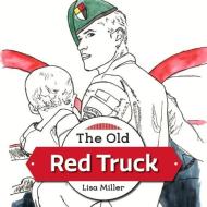 The Old Red Truck di Lisa Miller edito da BOOKBABY
