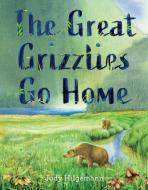 The Great Grizzlies Go Home di Judy Hilgemann edito da HARBOUR PUB