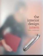 The Interior Design Intern di Linda L. Nussbaumer edito da FAIRCHILD BOOKS