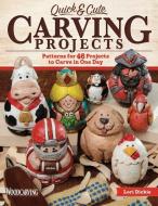 Quick & Cute Carving Projects di Laurie Dickie edito da Fox Chapel Publishing