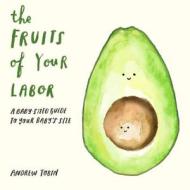 The Fruits Of Your Labor di Andrew Tobin edito da Powerhouse Books,u.s.