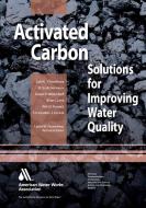 Activated Carbon: Solutions for Improving Water Quality di Garret P. Westerhoff, Zaid Chowdhury, R. Scott Summers edito da AMER WATER WORKS ASSN