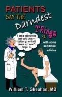 Patients Say The Darndest Things #2 di William Sheahan MD edito da Booklocker Inc.,us